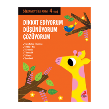 Öğrenmeye İlk Adım / Dikkat Ediyorum, Düşünüyorum, Çözüyorum 4 Yaş