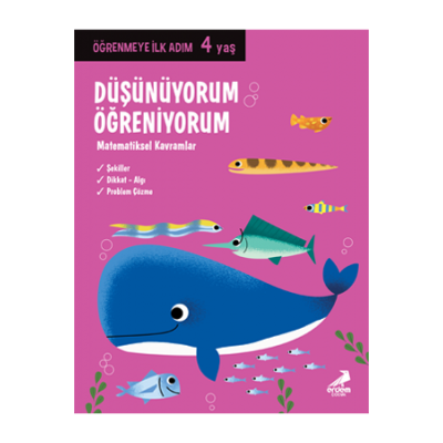Öğrenmeye İlk Adım / Düşünüyorum, Öğreniyorum – Matematiksel Kavramlar 4 Yaş