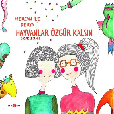 Mercan İle Derya Hayvanlar Özgür Kalsın