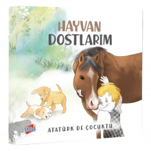 Atatürk te Çocuktu / Hayvan Dostlarım