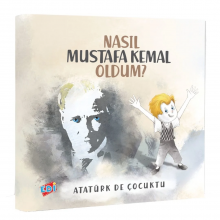 Atatürk te Çocuktu / Nasıl Mustafa Kemal Oldum?