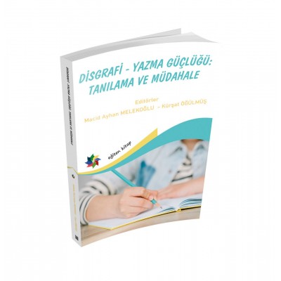 Disgrafi - Yazma Güçlüğü : Tanılama ve Müdahale