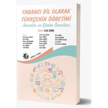Yabancı Dil Olarak Türkçenin Öğretimi - Sorunlar ve Çözüm Önerileri