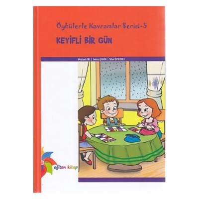 Öykülerle Kavramlar Serisi 5 / Keyifli Bir Gün