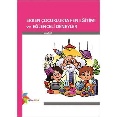 Erken Çocuklukta Fen Eğitimi ve Eğlenceli Deneyler