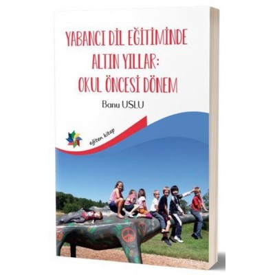 Yabancı Dil Eğitiminde Altın Yıllar : Okul Öncesi Dönem