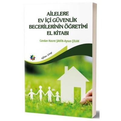Ailelere Ev İçi Güvenlik Becerilerinin Öğretimi El Kitabı