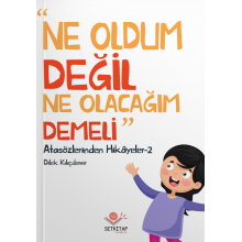 Atasözlerinden Hikayeler / Ne Oldum Değil Ne Olacağım Demeli