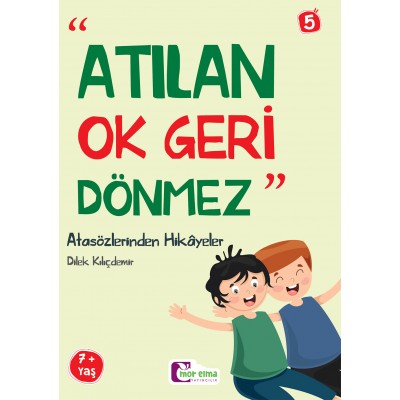Atasözlerinden Hikayeler / Atılan Ok Geri Dönmez