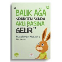 Atasözlerinden Hikayeler / Balık Ağa Girdikten Sonra Aklı Başına Gelir
