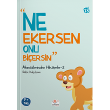 Atasözlerinden Hikayeler / Ne Ekersen Onu Biçersin