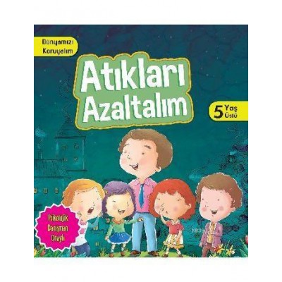 Dünyamızı Koruyalım / Atıkları Azaltalım