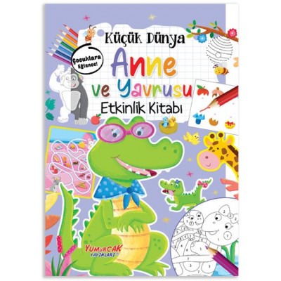 Küçük Dünya - Anne ve Yavrusu / Etkinlik Kitabı