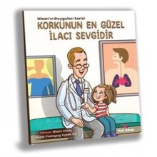 Korkunun En Güzel İlacı Sevgidir Korkunun En Güzel İlacı Sevgidir