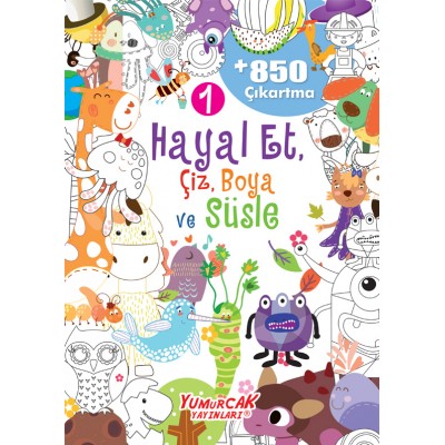 Hayal Et Çiz Boya Süsle 1 - Çıkartma Kitabı / 850 Çıkartma